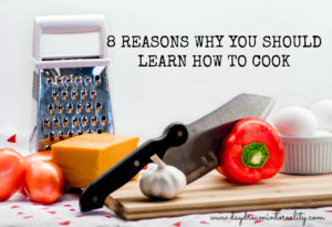 8 REASONS WHY YOU SHOULD LEARN HOW TO COOK