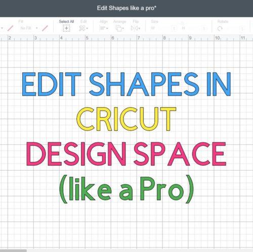 Screenshot of Cricut Design Space that says: Edit shapes like a pro